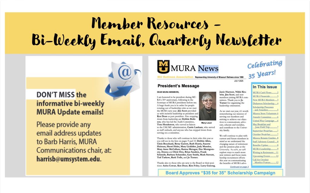 Member Resources - B-Weekly Email, Quarterly Newsletter
Email address updates to Barb Harris, Communications chair, at harrisb@umsystem.edu