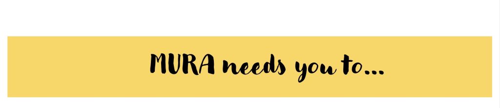 MURA needs you to…