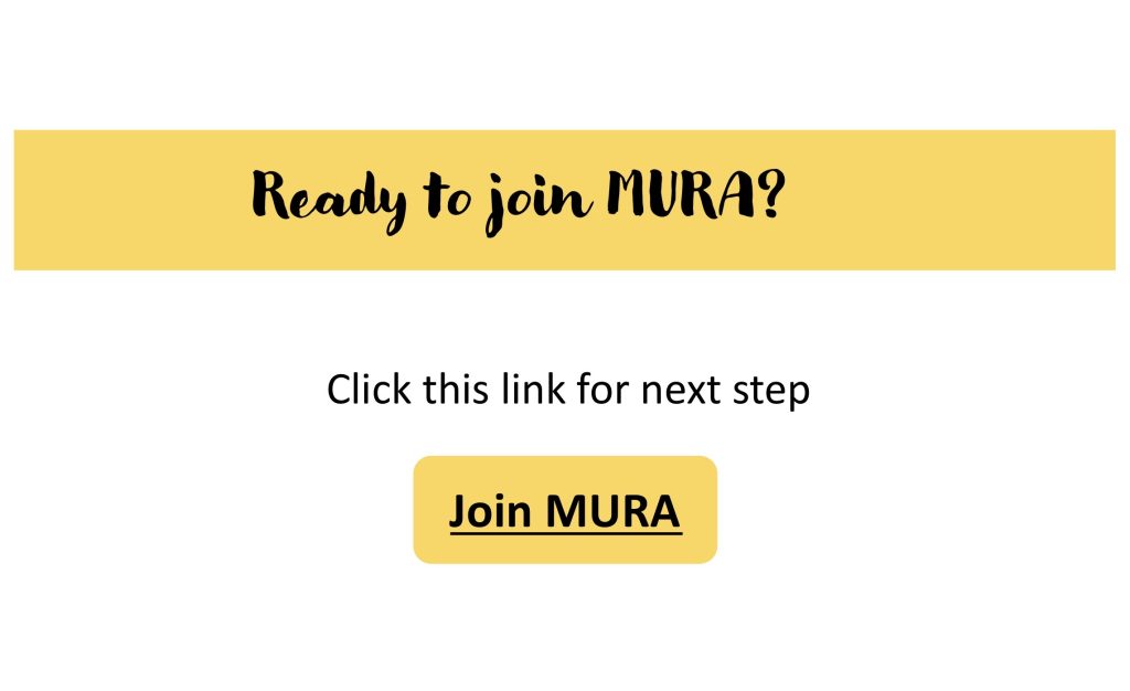 Ready to Join MURA?
Click here for next step.
Join MURA.