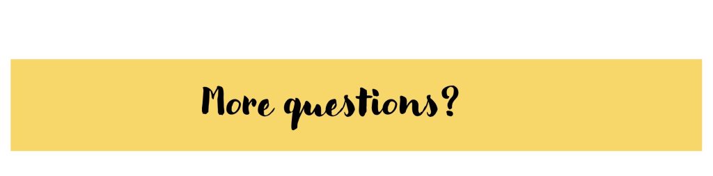 More questions?