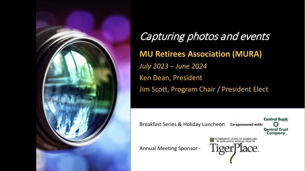 Capturing Photos and Events
July 2023 - June 2024
Ken Dean, President
Jim Scott, Program Chair and President-Elect