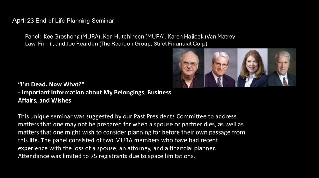 April 23, 2024, End-of-Life Planning Seminar
“I’m Dead. Now What?”
- Important Information about My Belongings, Business Affairs, and Wishes