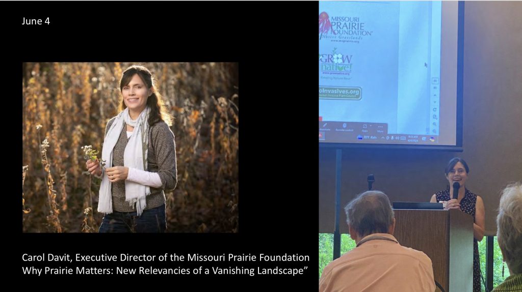 June 4, 2024
Carol Davit, Executive Director of the Missouri Prairie Foundation
Why Prairie Matters: New Relevancies of a Vanishing Landscape”