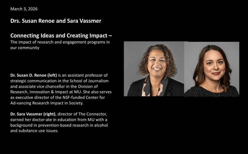 March 3, 2026 Drs. Susan Renoe and Sara Vassmer Connecting Ideas and Creating Impact