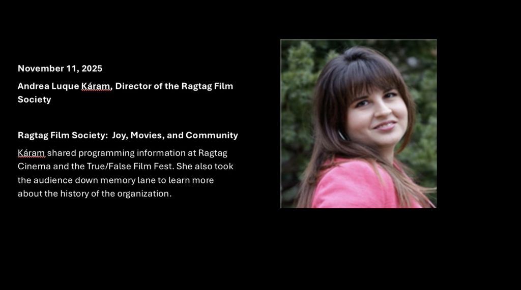 November 11, 2026 Andrea Luque Káram, Director of the Ragtag Film Society